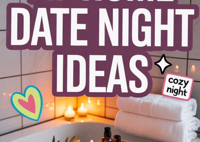 21 Cozy At-Home Date Nights That Spark Romance & Soulful Connection 🎭 🎭 667