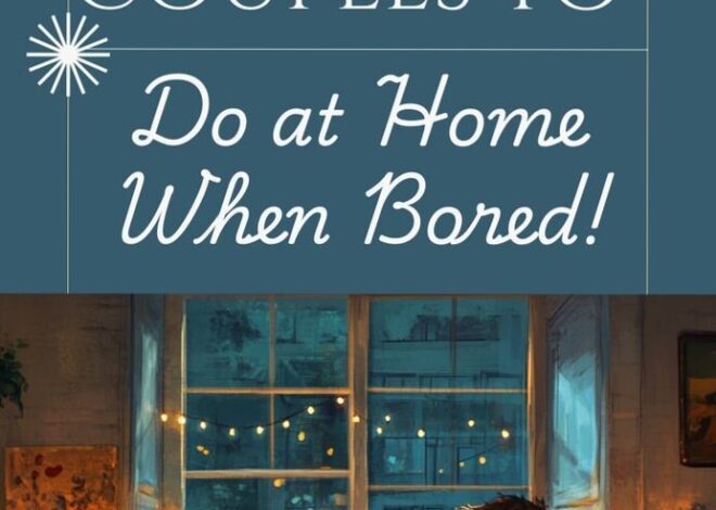 Create Lasting Bonds with 27 Cozy Home Adventures for Couples ⟐ heart-to-heart e 924