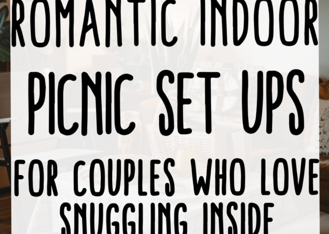 🖤 ♟️ Intimate Indoor Picnic Ideas for Soulful Connection and Cozy Love 340